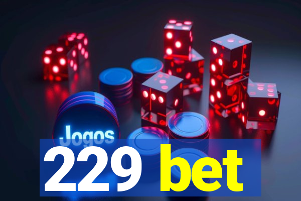 229 bet